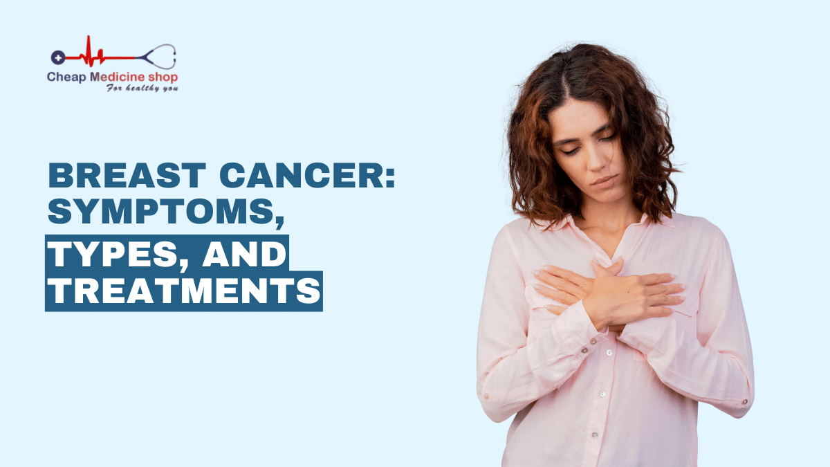 Breast Cancer: Symptoms, Types and Treatment