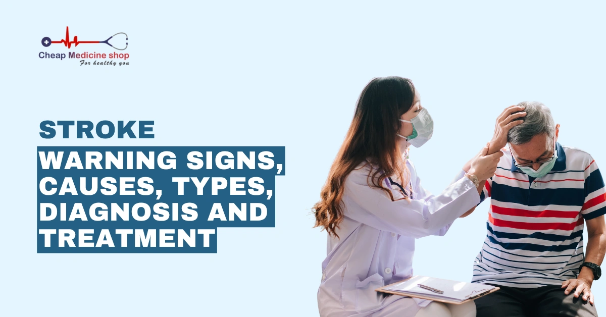 Stroke Warning Signs, Causes, Types, Diagnosis and Treatment