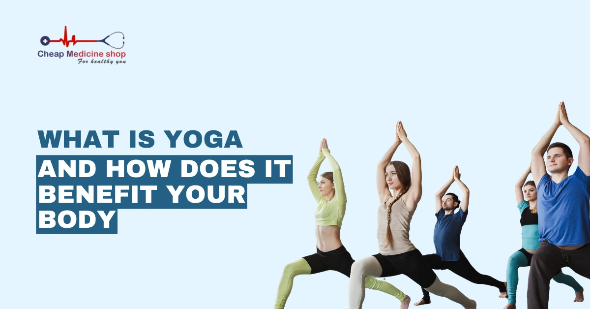 What is Yoga and How Does it Benefit Your Body