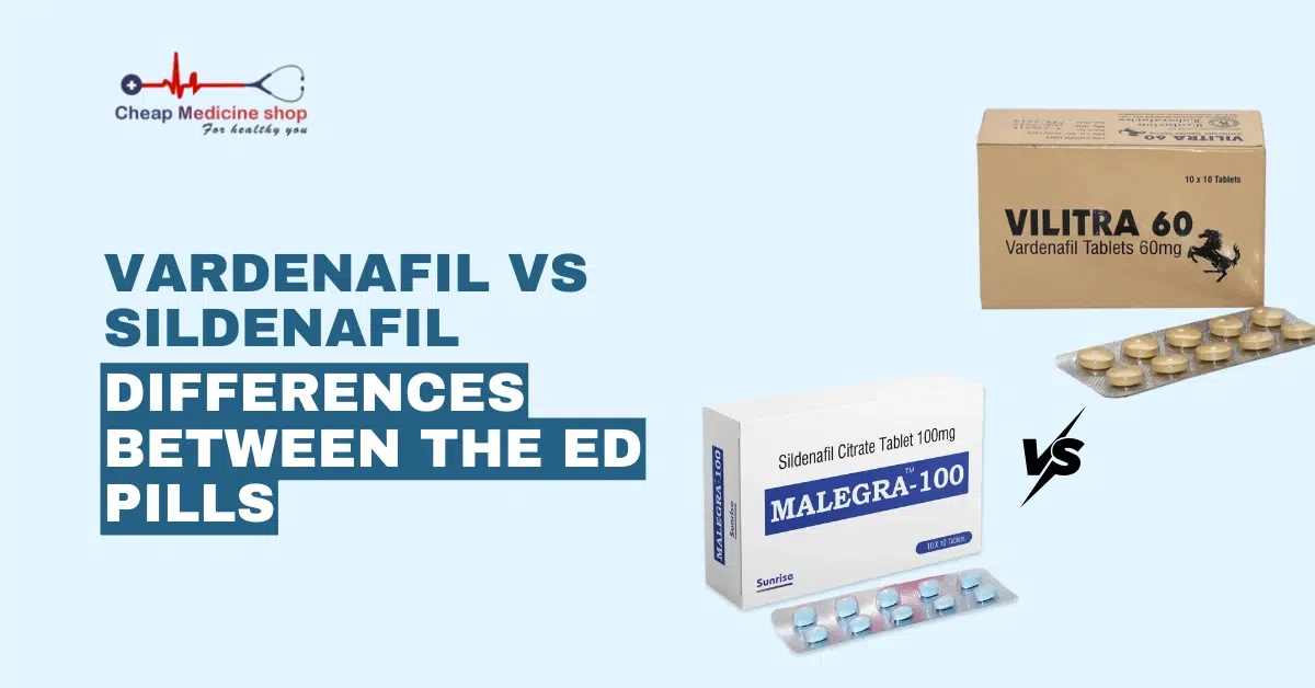 Vardenafil vs Sildenafil: Differences Between the ED Pills