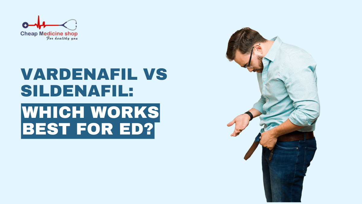 Vardenafil vs Sildenafil: Which Works Best for ED?