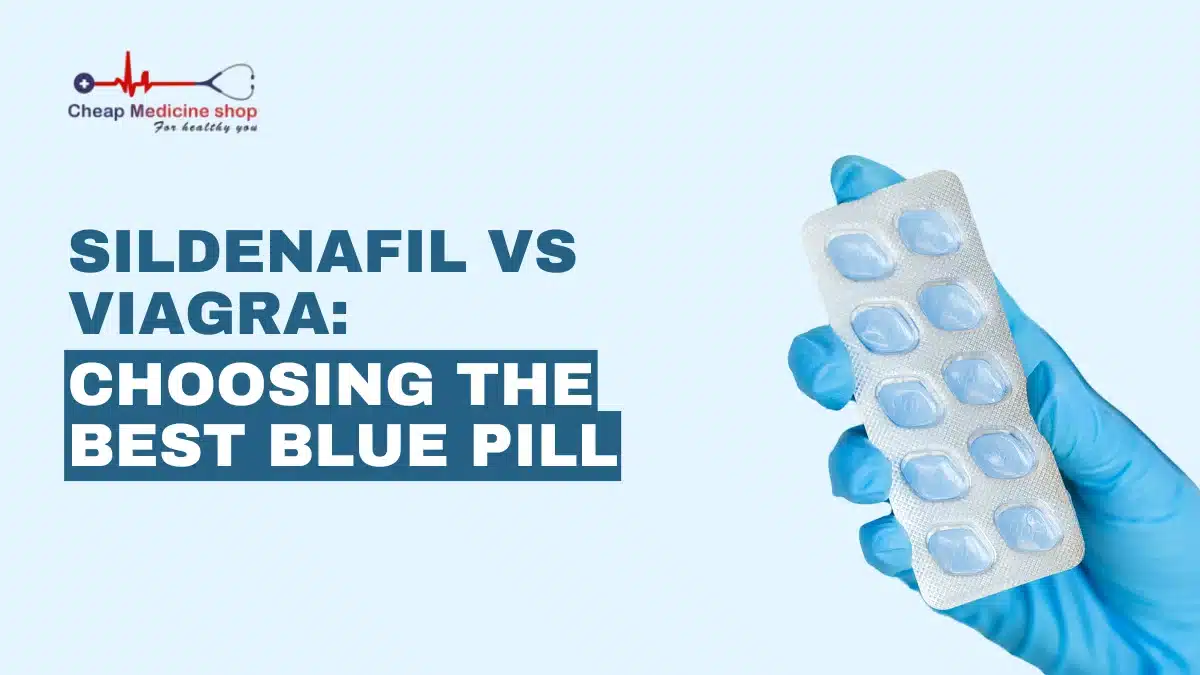 Sildenafil vs Viagra: Choosing the Best Blue Pill