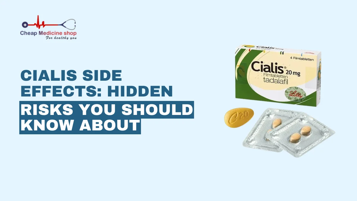 Cialis Side Effects: Hidden Risks You Should Know About