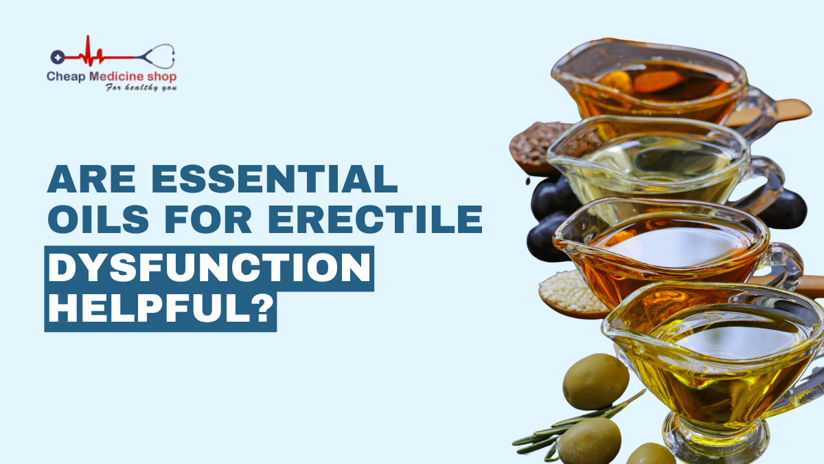 Are Essential oils for erectile dysfunction helpful?