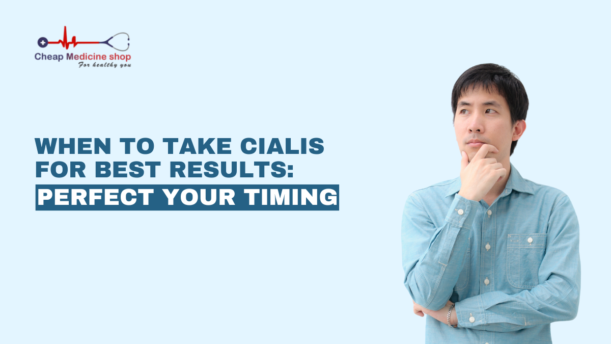 When to Take Cialis for Best Results Perfect Your Timing