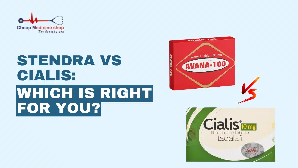 Stendra vs Cialis: Which is Right for You?
