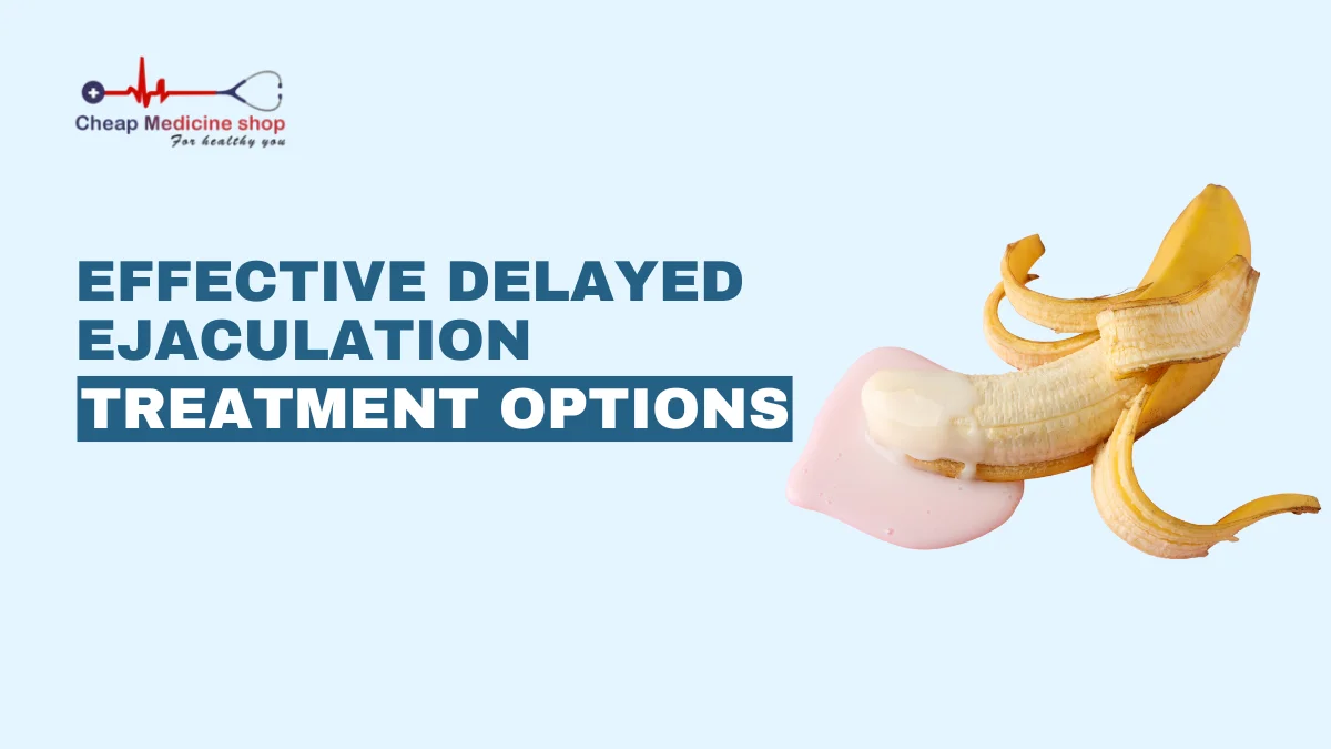Effective Delayed Ejaculation Treatment Options