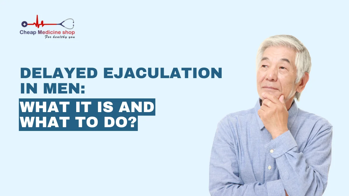 Delayed Ejaculation in Men: What it is and What to Do?