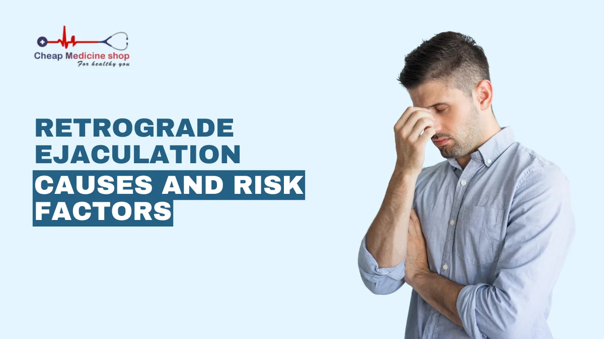 Retrograde Ejaculation Causes and Risk Factors