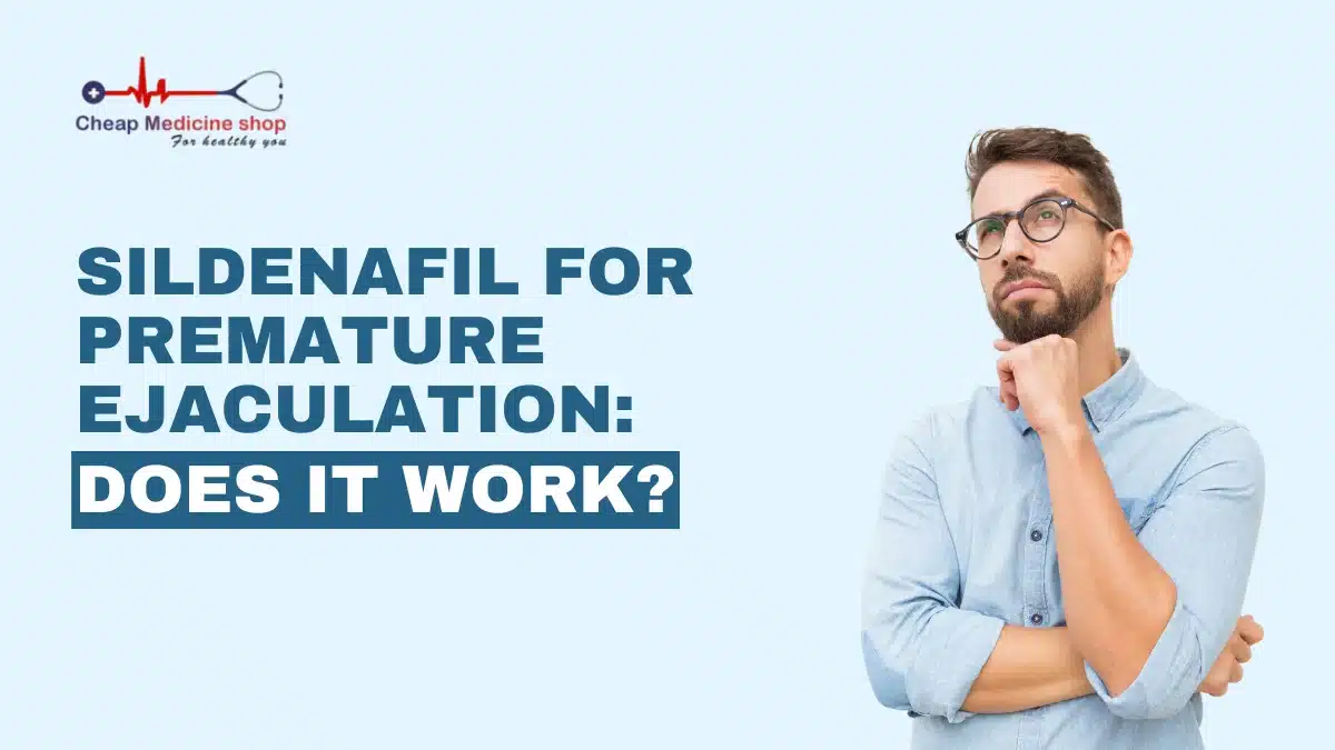 Sildenafil for Premature Ejaculation: Does it Work?