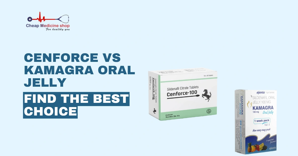 Cenforce vs Kamagra Oral Jelly