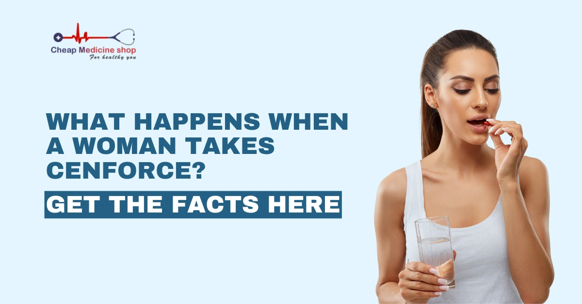 What Happens When a Woman Takes Cenforce