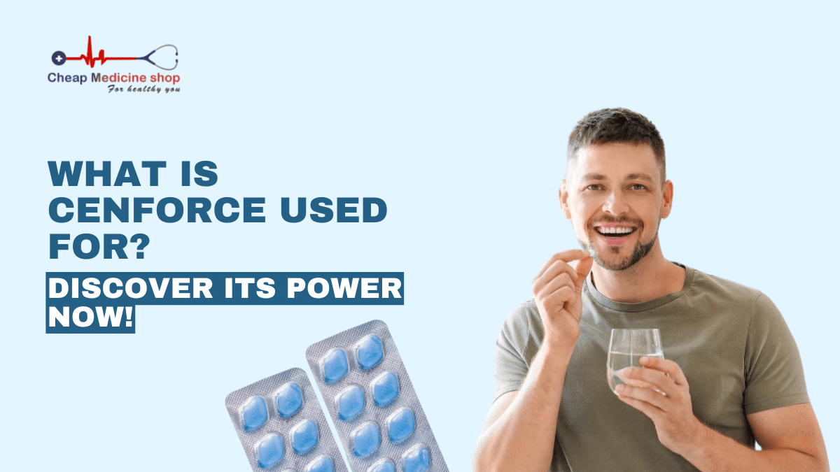 What Is Cenforce Used For?