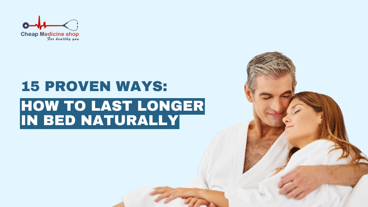 15 Proven Ways: How to last longer in bed naturally