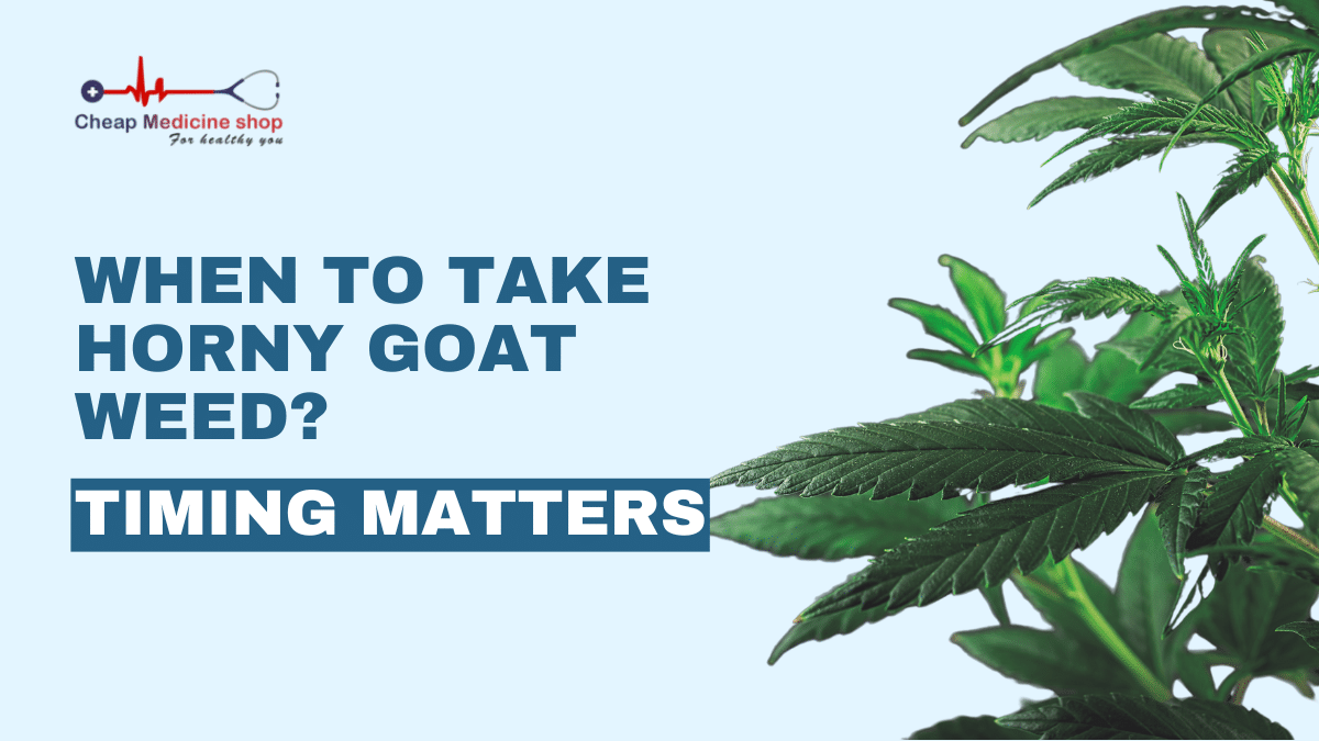 When to Take Horny Goat Weed? Timing Matters