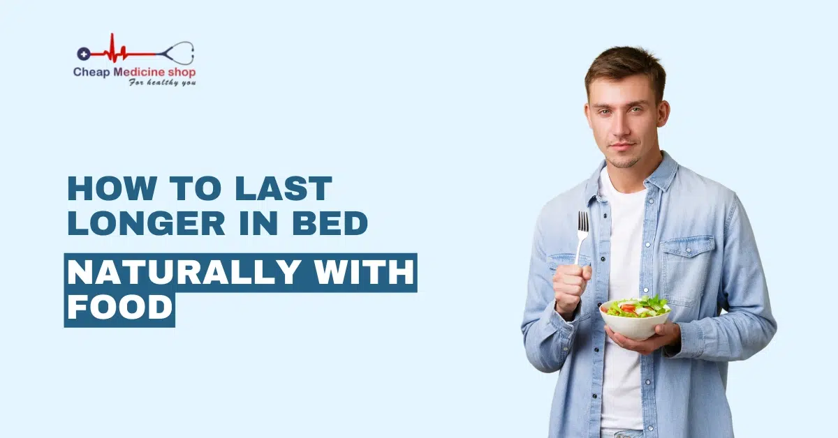 How to last longer in bed naturally with food