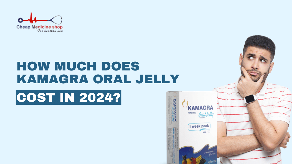 How Much Does Kamagra Oral Jelly Cost In 2024?