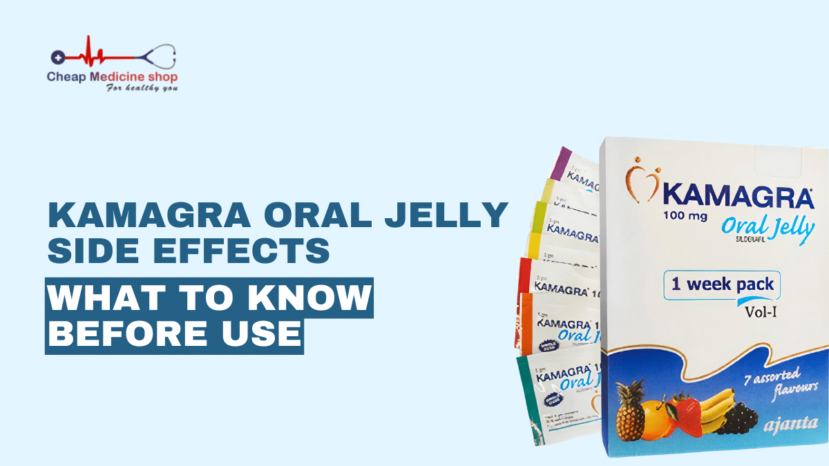 Kamagra Oral Jelly Side Effects