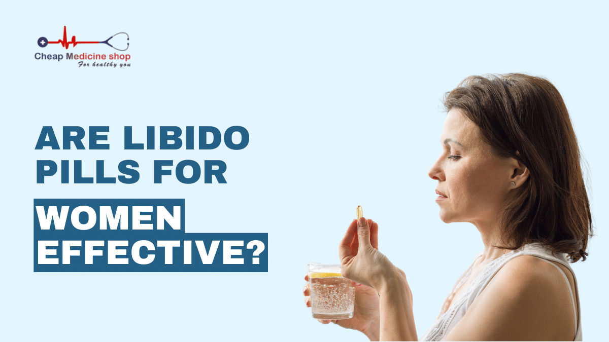 Are Libido Pills for Women Effective?