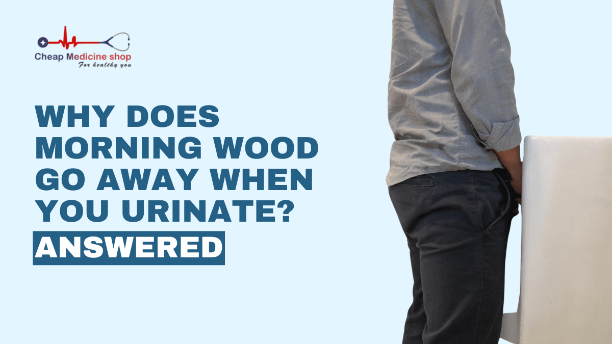 Why does morning wood goes when you urinate