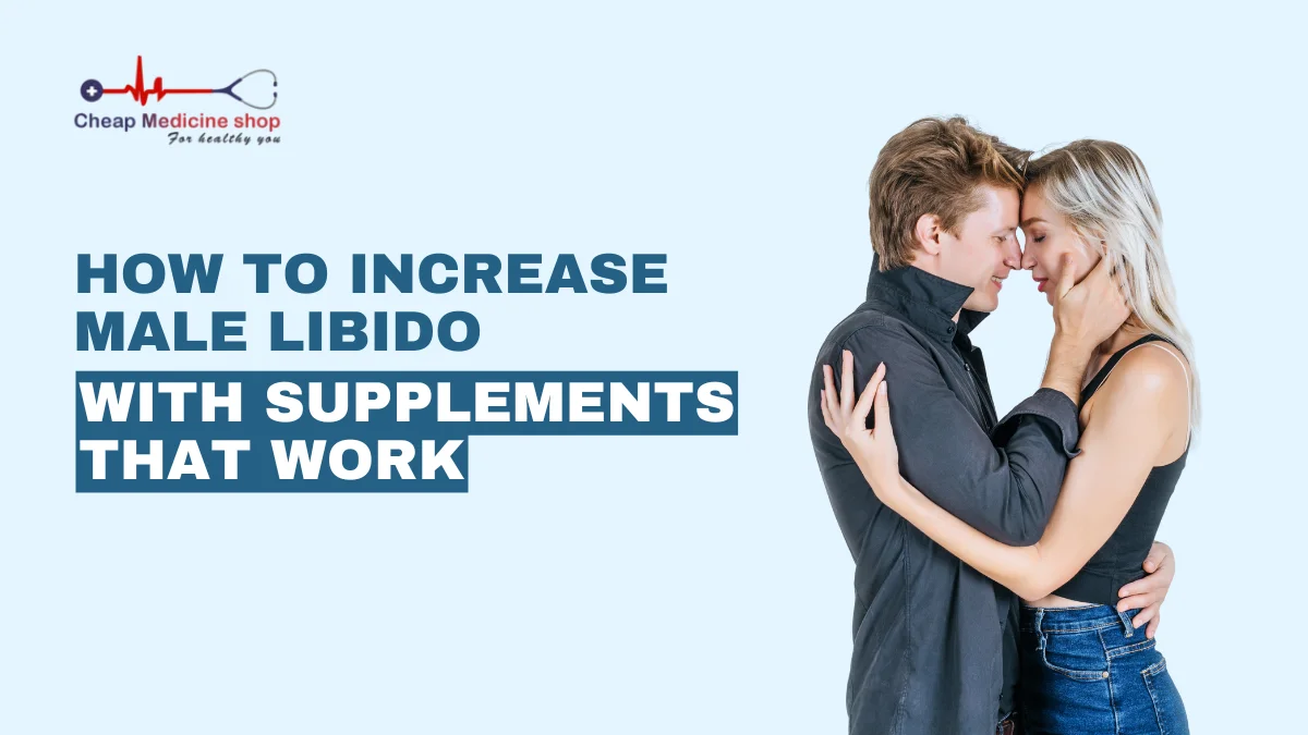 How to Increase Male Libido with Supplements That Work