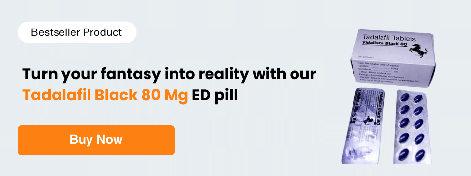 Turn your fantasy into reality with our tadalafil black 80mg