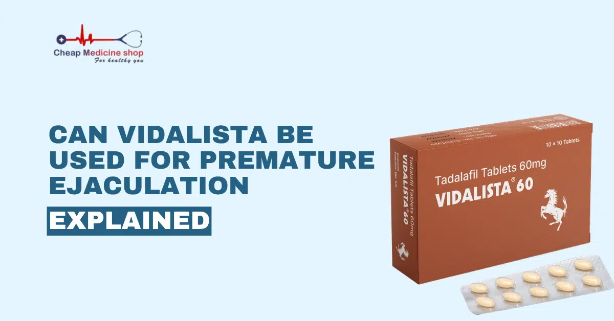 Can Vidalista Be Used for Premature Ejaculation