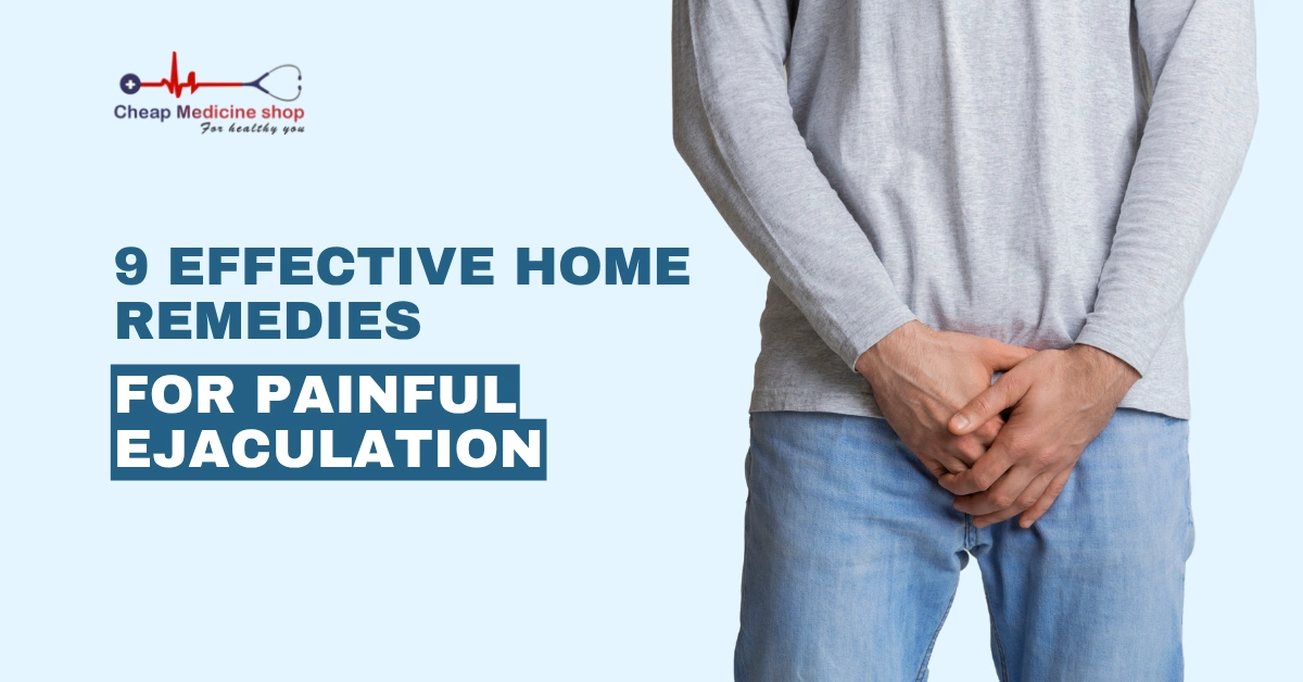 Effective Home Remedies for Painful Ejaculation