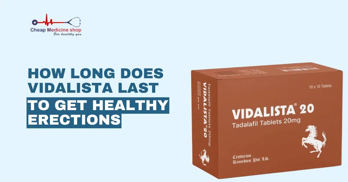 How Long Does Vidalista Last