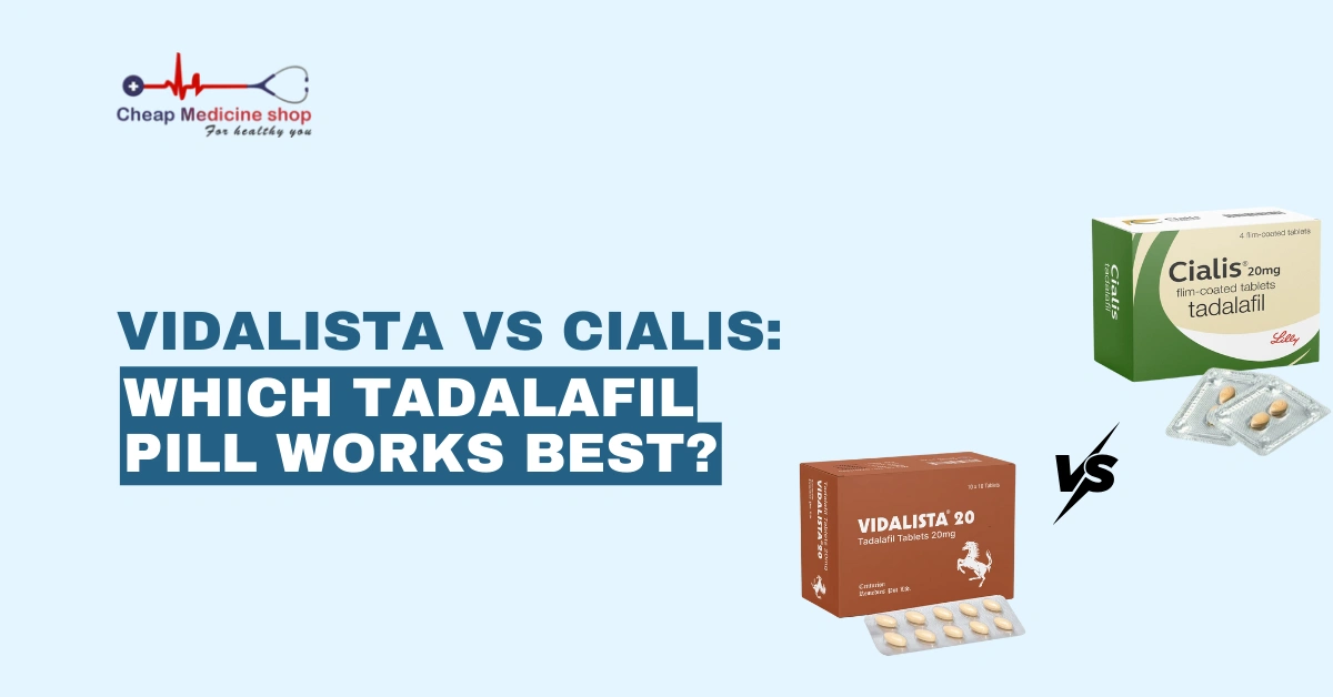 Vidalista vs Cialis: Which Tadalafil Pill Works Best?