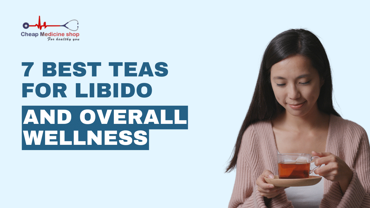 7 Best Teas For Libido And Overall Wellness