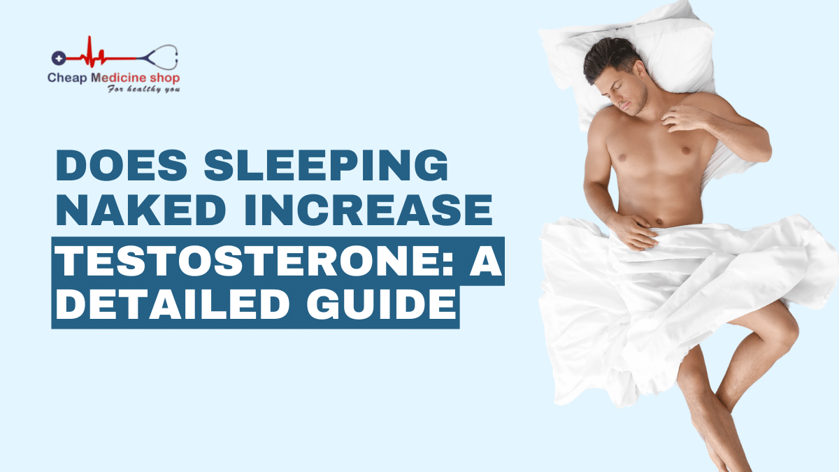 Does sleeping naked increase testosterone: A Detailed guide