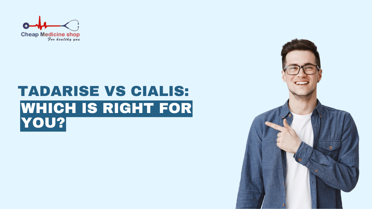 Tadarise vs cialis: which is right for you?