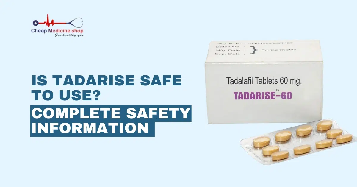 Is Tadarise Safe to Use? Complete Safety Information