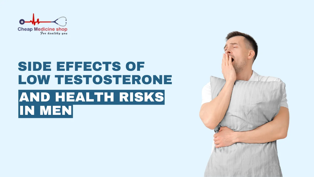 Side Effects of Low Testosterone and Health Risks in Men