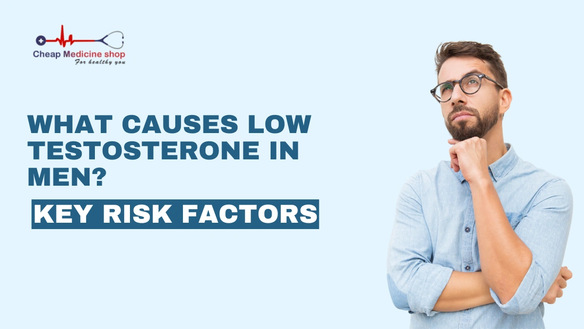 What Causes Low Testosterone in Men