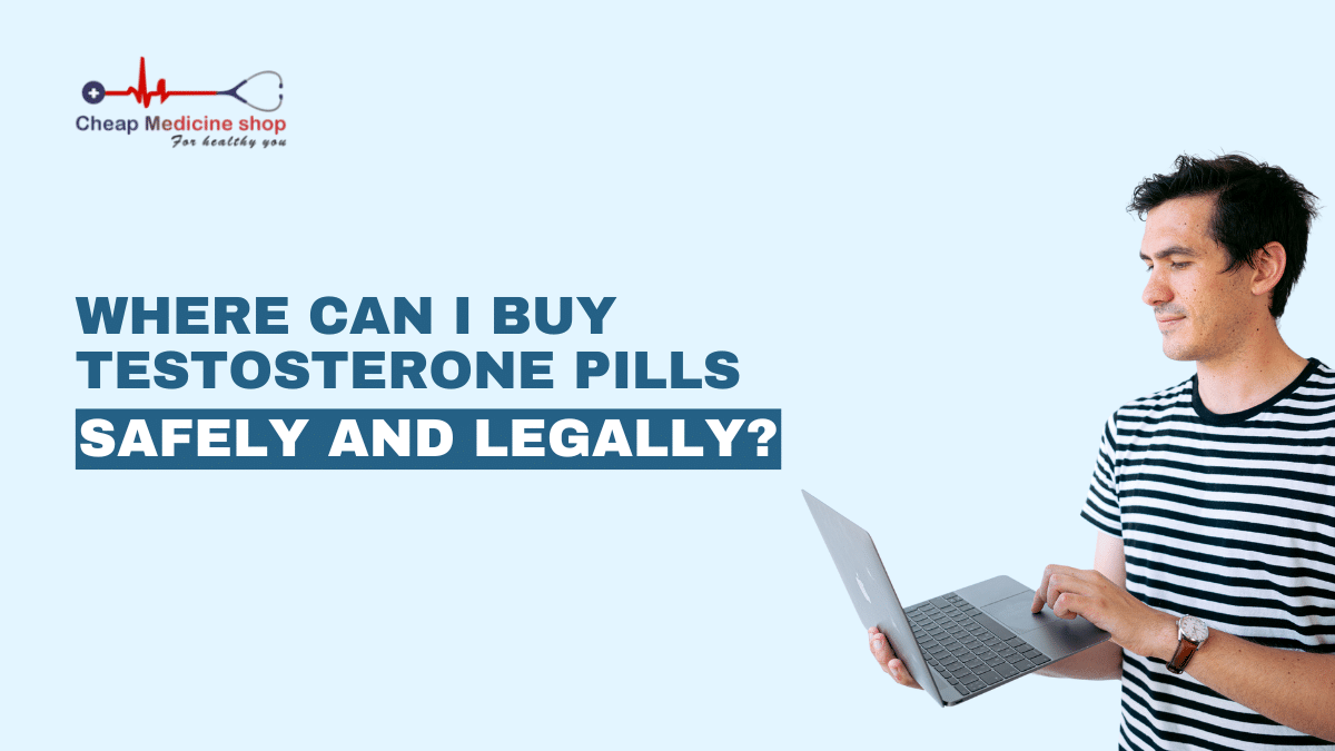 Where can I buy testosterone pills safely and legally?