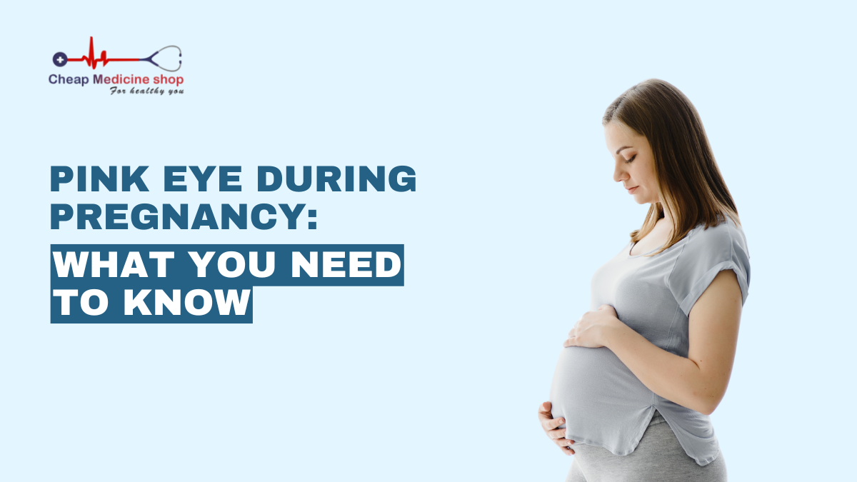 Pink Eye During Pregnancy: What You Need to Know