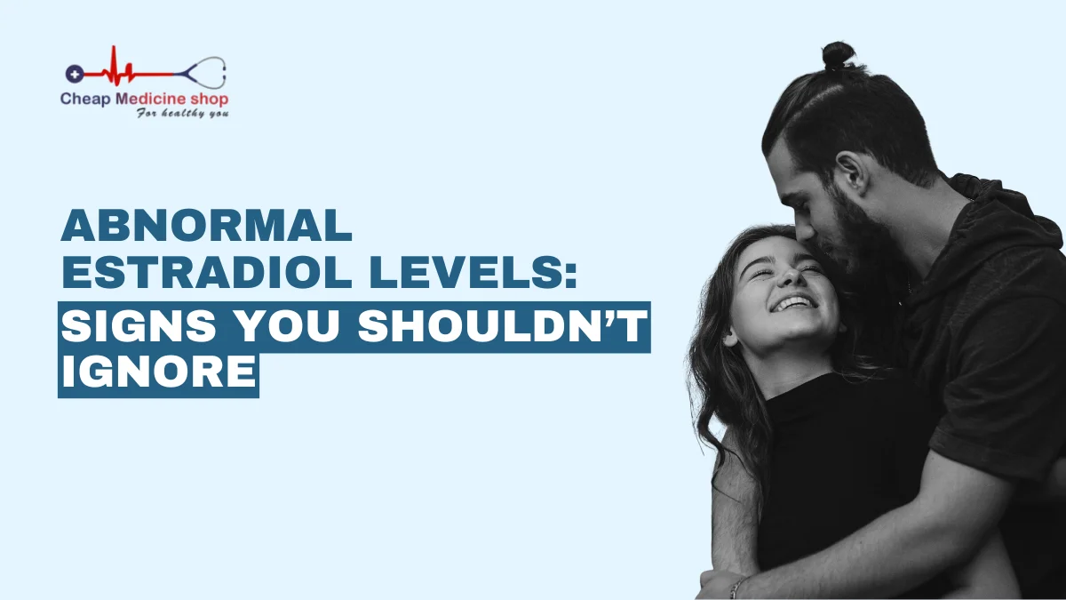 Abnormal Estradiol Levels: Signs You Shouldn’t Ignore