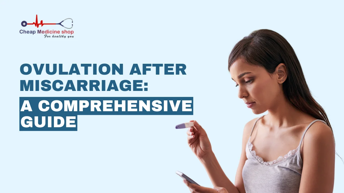 Ovulation after miscarriage: A comprehensive guide