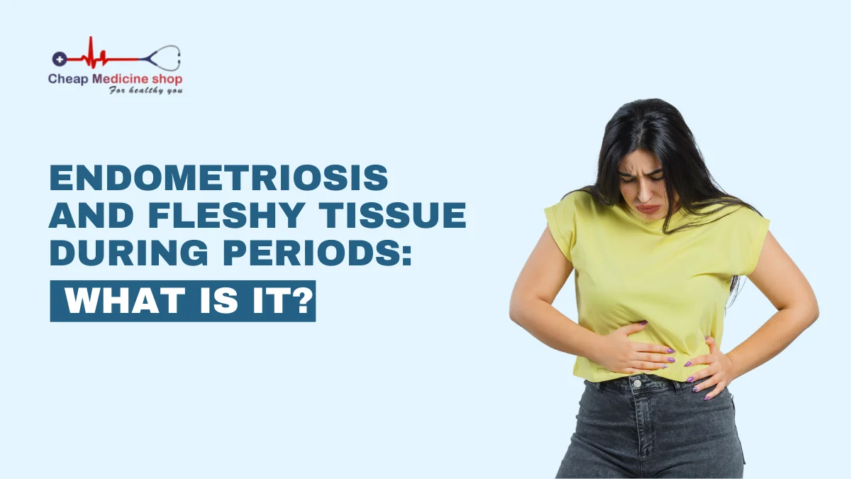 endometriosis fleshy tissue during period