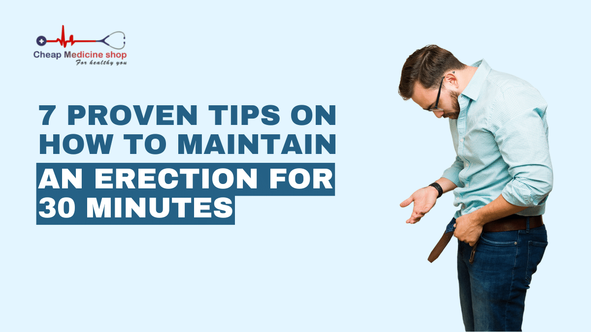 7 proven tips on how to maintain an erection for 30 minutes.