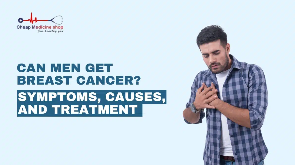 Can Men Get Breast Cancer? Symptoms, Causes, and Treatment