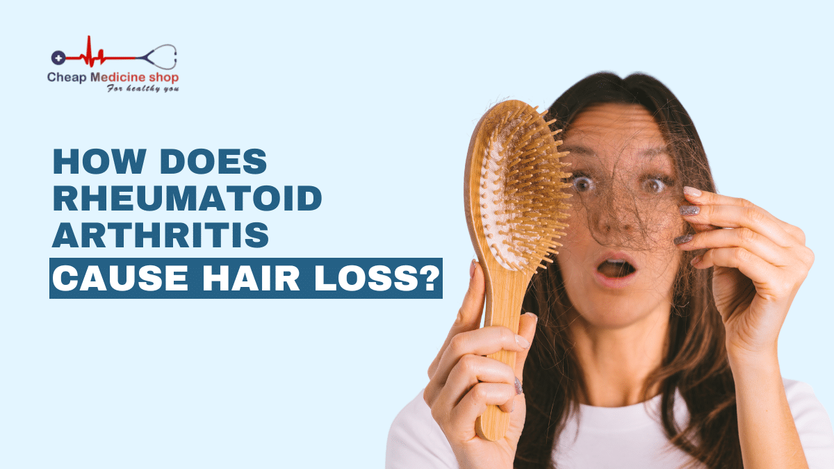 How does rheumatoid arthritis cause hair loss?