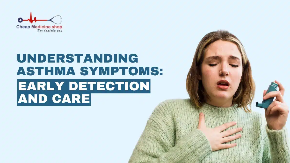 Understanding asthma symptoms: Early detection and care