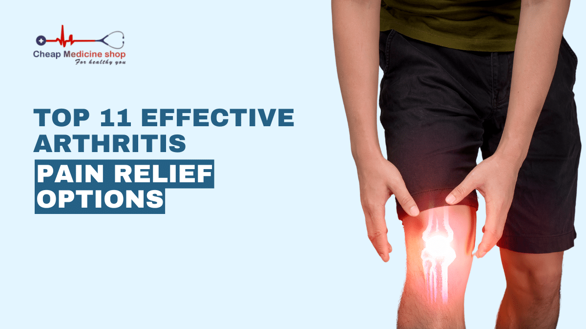 Top 11 Effective arthritis pain relief options