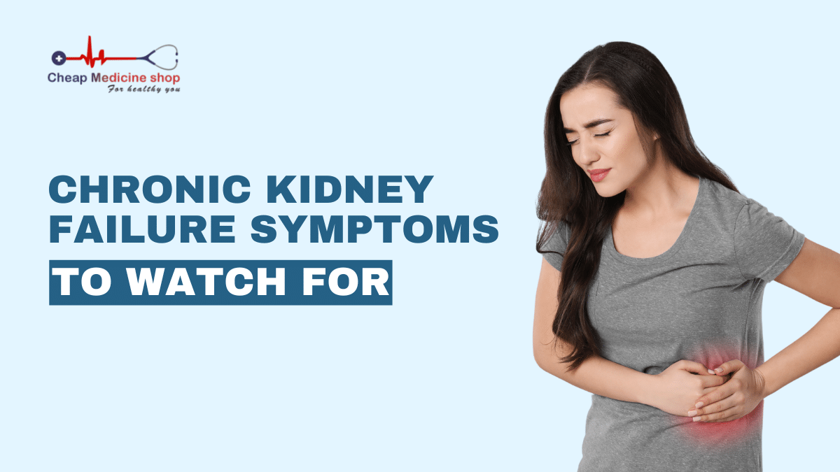 Chronic Kidney Failure Symptoms to Watch For