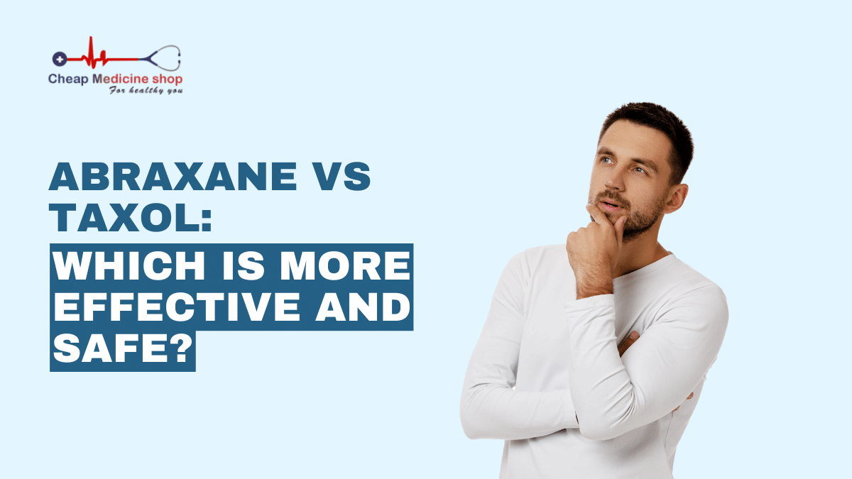 Abraxane vs Taxol: Which is more effective and safe?