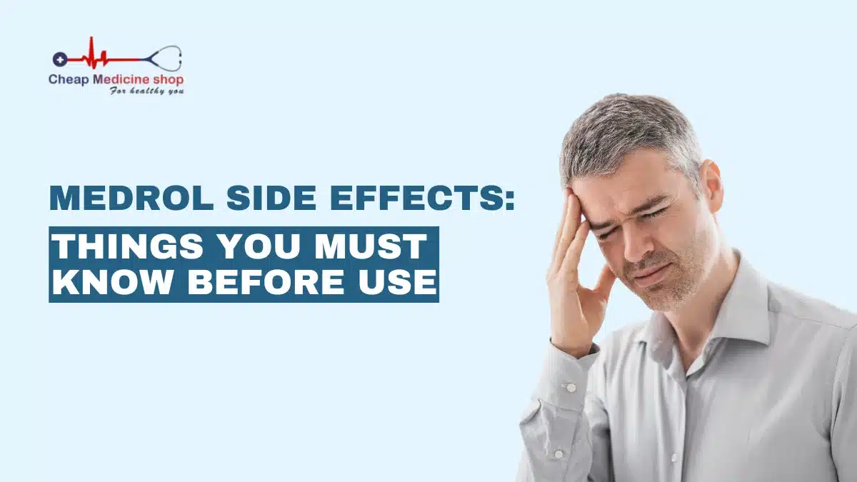 Medrol Side Effects: Things You Must Know Before Use