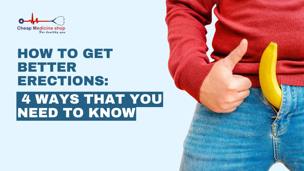 How to Get Better Erections